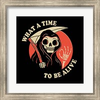 What a Time to Be Alive Fine Art Print