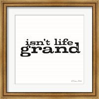 Isn't Life Grand Fine Art Print