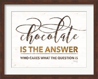 Chocolate is the Answer Fine Art Print