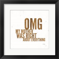 OMG My Mother was Right Fine Art Print
