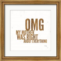 OMG My Mother was Right Fine Art Print