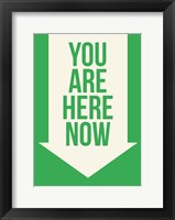 You Are Here Now Fine Art Print