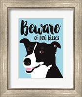 Beware of Dog Kisses Fine Art Print
