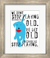 Don't Stop Playing Fine Art Print