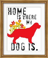 Home Is Where My Dog Is Fine Art Print