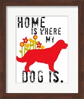 Home Is Where My Dog Is Fine Art Print