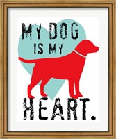 My Dog Is My Heart Fine Art Print