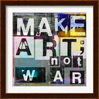 Make Art, Not War Fine Art Print