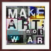 Make Art, Not War Fine Art Print