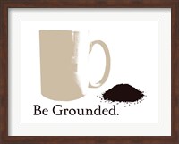 Be Grounded Fine Art Print