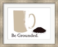 Be Grounded Fine Art Print