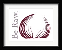 Be Raw Fine Art Print