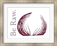 Be Raw Fine Art Print