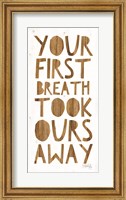 Your First Breath Took Ours Away Fine Art Print