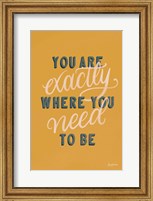 You are Exactly Where You Need to Be Fine Art Print