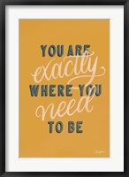 You are Exactly Where You Need to Be Fine Art Print