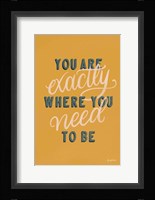 You are Exactly Where You Need to Be Fine Art Print