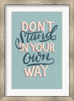 Don't Stand in Your Own Way Fine Art Print