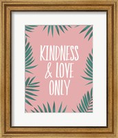 Kindness & Love Only - Palms Fine Art Print