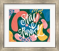 Stay Spunky Fine Art Print