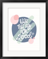 Use This Day for Good Fine Art Print