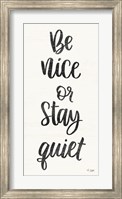 Be Nice or Stay Quiet Fine Art Print
