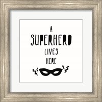 A Superhero Lives Here Fine Art Print