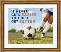 Soccer - It Never Gets Easier Fine Art Print