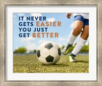 Soccer - It Never Gets Easier Fine Art Print