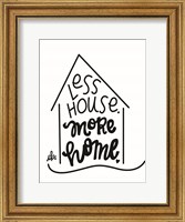 Less House, More Home Fine Art Print