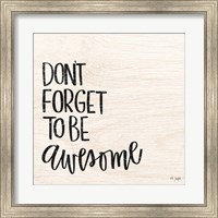 Don't Forget to be Awesome Fine Art Print