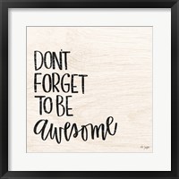 Don't Forget to be Awesome Fine Art Print