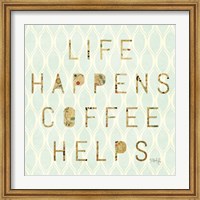 Life Happens - Coffee Helps Fine Art Print