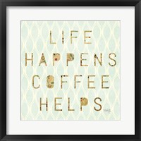 Life Happens - Coffee Helps Fine Art Print