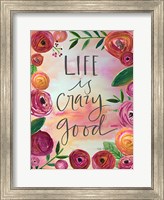 Life is Crazy Good Fine Art Print