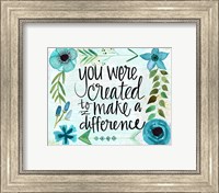 Created to Make A Difference Fine Art Print
