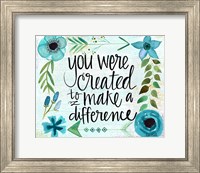 Created to Make A Difference Fine Art Print