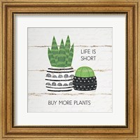 Life is Short, Buy More Plants Fine Art Print