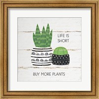 Life is Short, Buy More Plants Fine Art Print