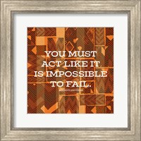 Impossible To Fail Fine Art Print