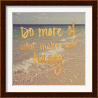 Do More of What Makes You Happy Fine Art Print