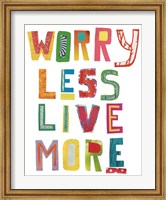 Worry Less Live More Fine Art Print
