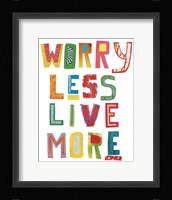 Worry Less Live More Fine Art Print