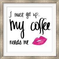 My Coffee Needs Me with Pink Lips Fine Art Print