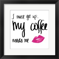 My Coffee Needs Me with Pink Lips Fine Art Print
