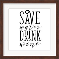 Save Water Drink Wine Fine Art Print