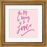 The Key To Living Is To Love Fine Art Print