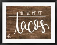 You Had Me at Tacos Fine Art Print
