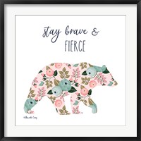 Stay Brave & Fierce Fine Art Print
