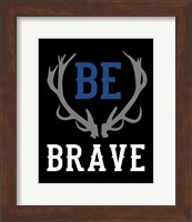 Be Brave Fine Art Print
